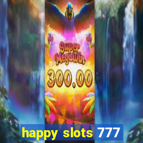 happy slots 777